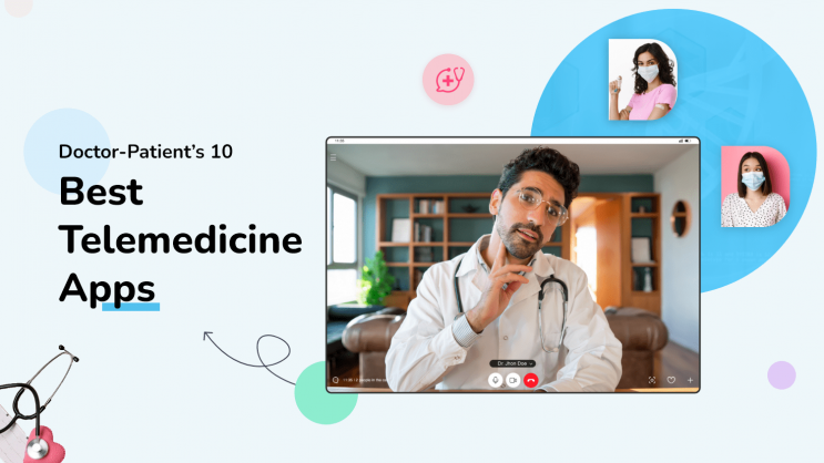 Best 10 Secured Best Telemedicine Apps for Web, IOS and Android